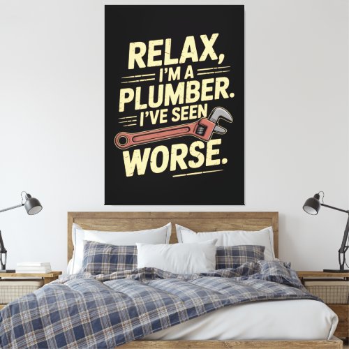 RElax I'm A Plumber - Plumber Funny  Canvas Print