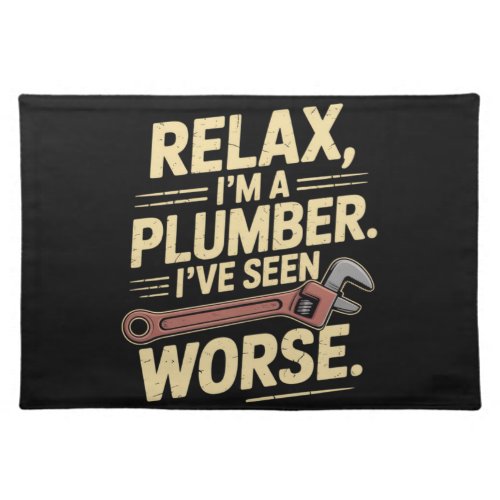 RElax I'm A Plumber - Plumber Funny  Cloth Placemat