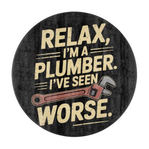 RElax I'm A Plumber - Plumber Funny  Cutting Board