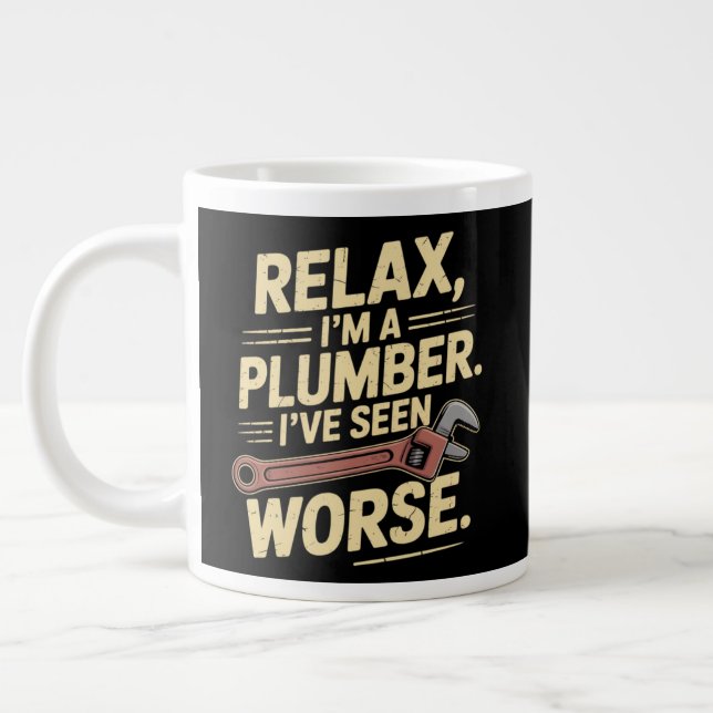 RElax I'm A Plumber - Plumber Funny  Giant Coffee Mug (Left)