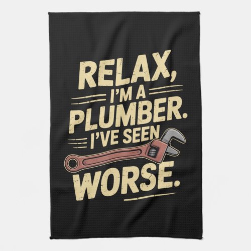 RElax I'm A Plumber - Plumber Funny  Kitchen Towel