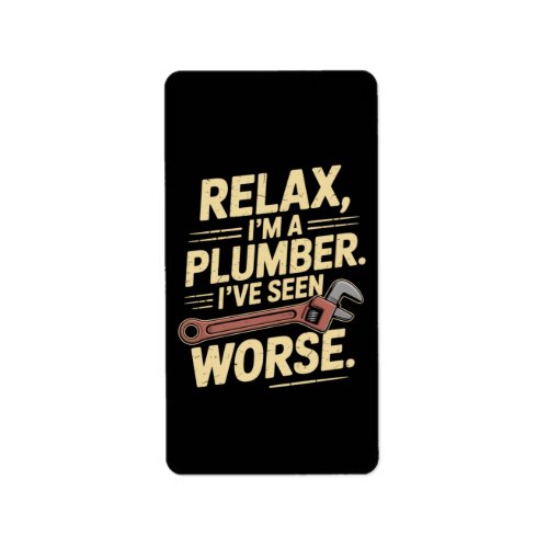 RElax I'm A Plumber - Plumber Funny  Label