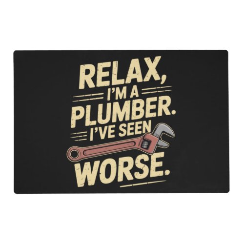 RElax I'm A Plumber - Plumber Funny  Placemat