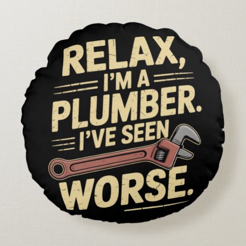 RElax I'm A Plumber - Plumber Funny  Round Pillow