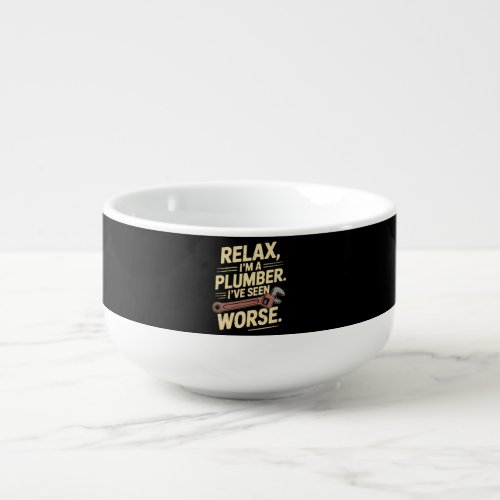RElax I'm A Plumber - Plumber Funny  Soup Mug