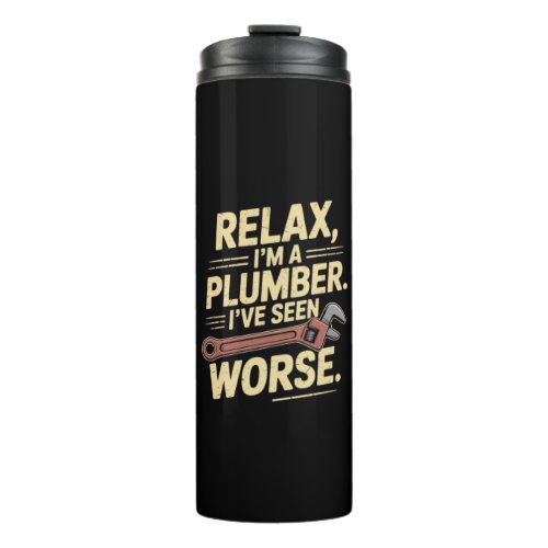 RElax I'm A Plumber - Plumber Funny  Thermal Tumbler