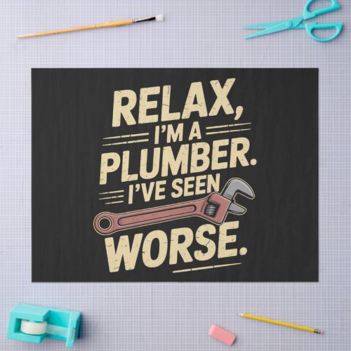 RElax I'm A Plumber - Plumber Funny  Tissue Paper