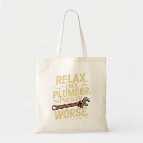 RElax I'm A Plumber - Plumber Funny  Tote Bag