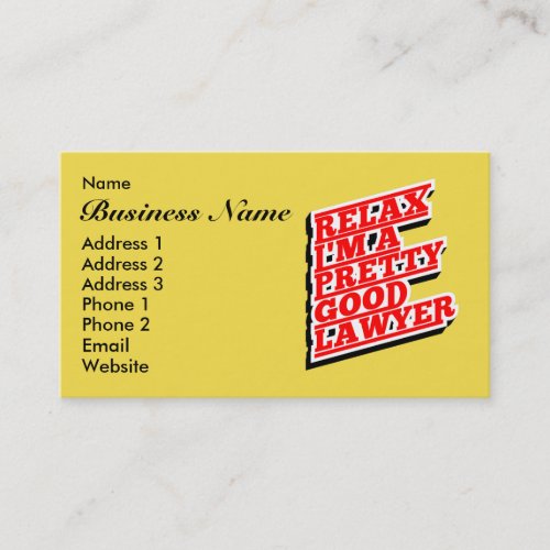 Relax Im a pretty good lawyer Business Card