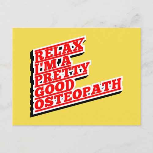 Relax Im a pretty good osteopath Postcard