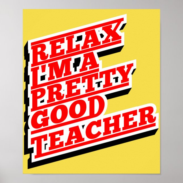 Relax I'm a pretty good teacher Poster (Front)