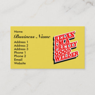 Relax I'm a pretty good welder Business Card