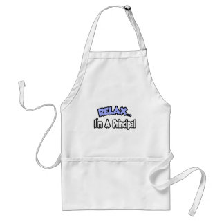 Relax...I'm A Principal Adult Apron