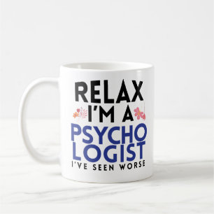 Relax Im A Psychologist Funny Coffee Mug PsyD Gift