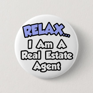 Relax...I'm A Real Estate Agent Button