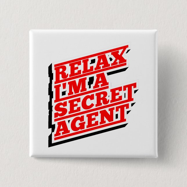 Relax I'm a secret agent funny Pinback Button (Front)