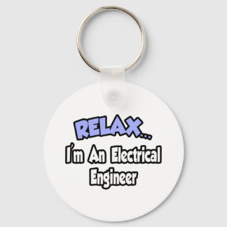 Relax...I'm An Electrical Engineer Keychain