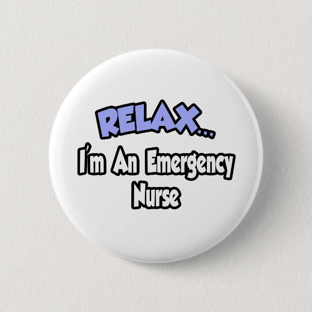 Relax...I'm An Emergency Nurse Pinback Button (Front)