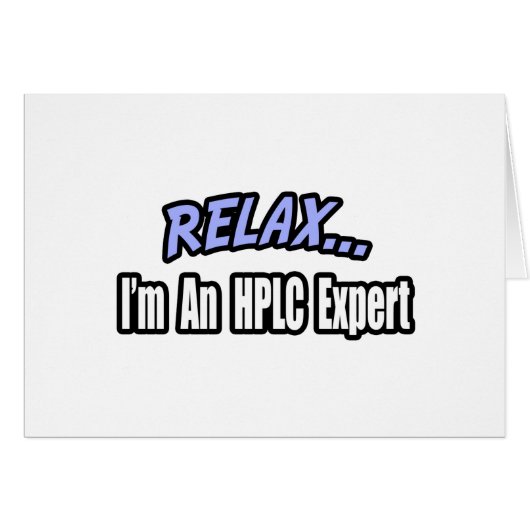 Relax, I'm an HPLC Expert Cards (Front Horizontal)