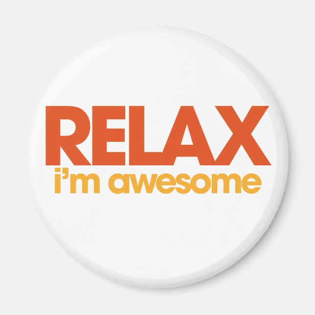Relax I'm Awesome Magnet (Front)