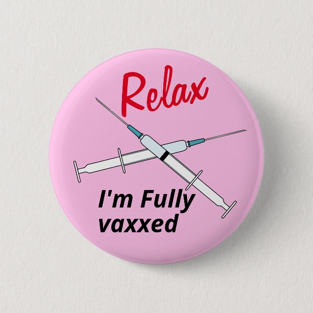 Relax I'm Fully Vaxxed Vaccination Button (Front)
