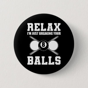 Relax Im Just Breaking Your Billiards Coach Button