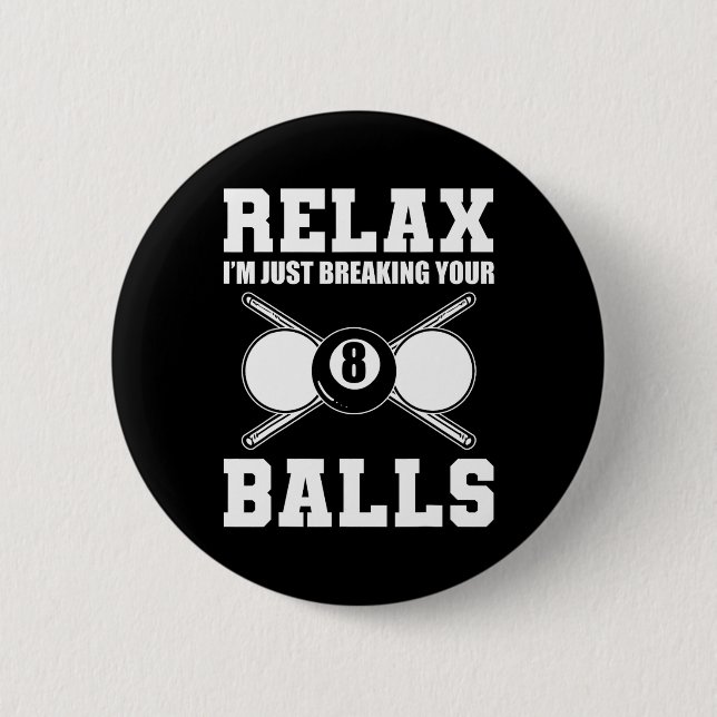 Relax Im Just Breaking Your Billiards Coach  Button (Front)
