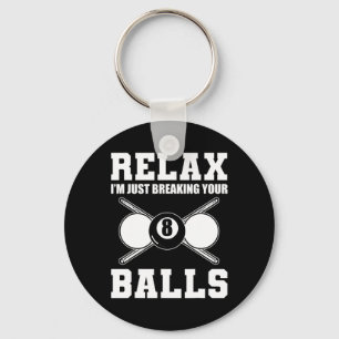 Relax Im Just Breaking Your Billiards Coach  Keychain