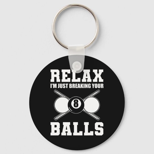 Relax Im Just Breaking Your Billiards Coach  Keychain (Front)