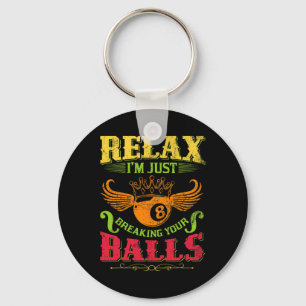 Relax Im Just Breaking Your Billiards Pool Player  Keychain