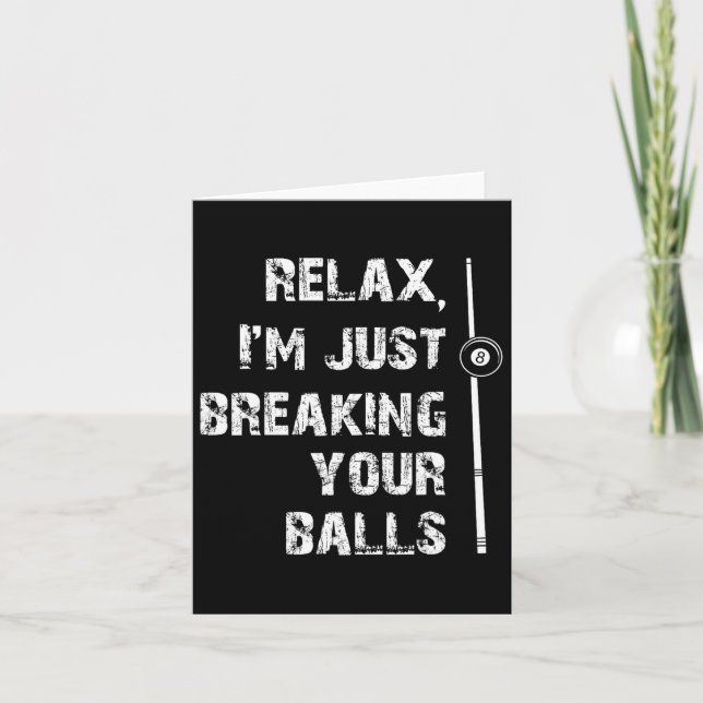 Relax Im Just Breaking Your Pool Player Billiards  Card (Front)