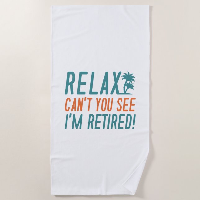 Relax I'm Retired Beach Towel (Front)