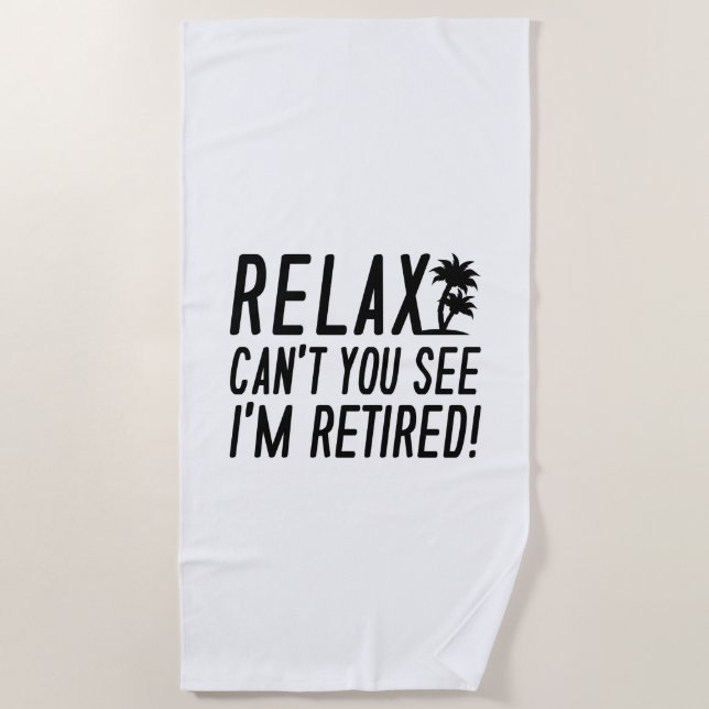 Relax I'm Retired Beach Towel (Front)