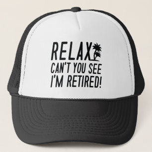 Relax I'm Retired! Trucker Hat