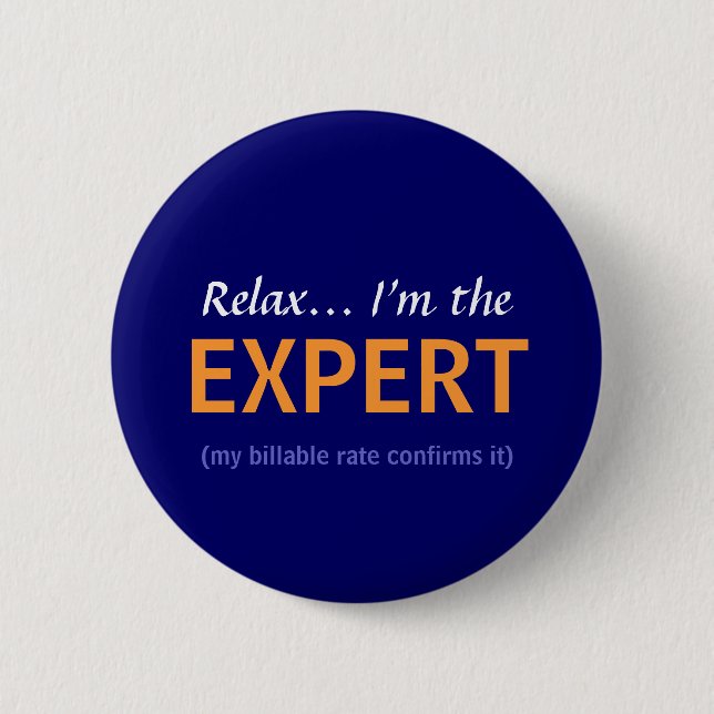 Relax... I'm the EXPERT Pinback Button (Front)
