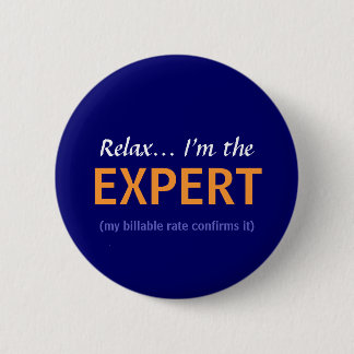 Relax... I'm the EXPERT Pinback Button