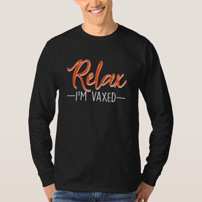 Relax Im Vaxed Fully Vaccinated Humor Vaccine T-Shirt (Front)