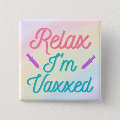 Relax Im Vaxxed Button
