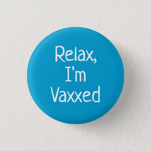 Relax Im Vaxxed Pin_On Button