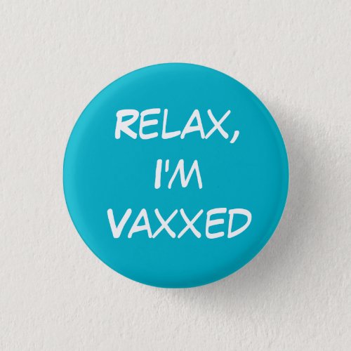 Relax Im Vaxxed Pin_On Button