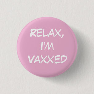 Relax, I'm Vaxxed Pink Pin-On Button