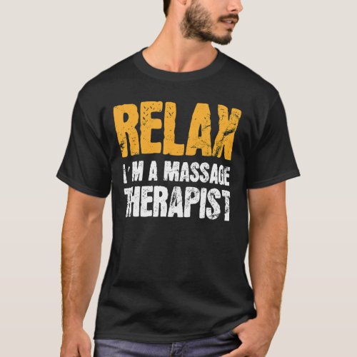 Relax In A Massage Therapy Masseur Physiotherapist T_Shirt