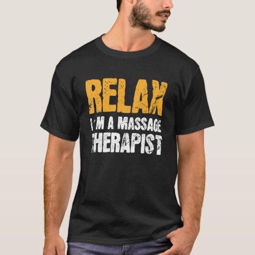 Relax In A Massage Therapy Masseur Physiotherapist T_Shirt