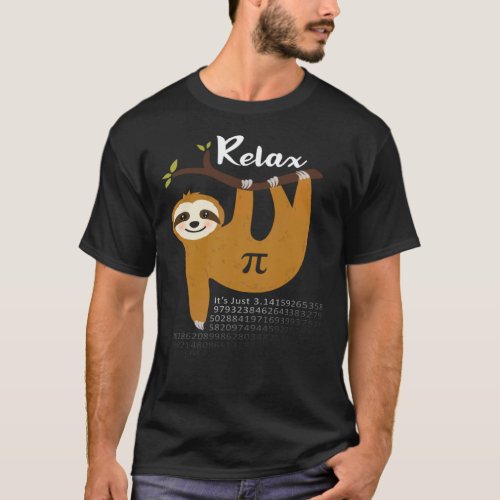 Relax It s Just PI 3 14  Sloth Pi Day Math Teacher T-Shirt