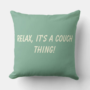 Relax It's a Couch Thing Throw Pillow