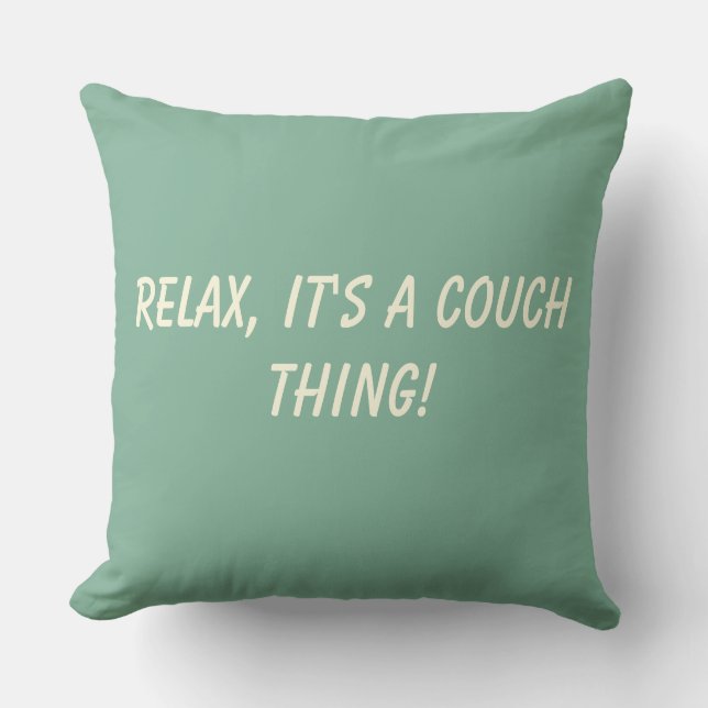 Relax It's a Couch Thing Throw Pillow (Front)