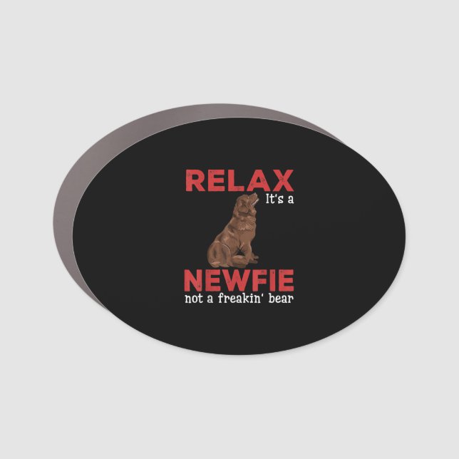 Relax its a newfie | Cute newfoundland dog Car Magnet (Front)