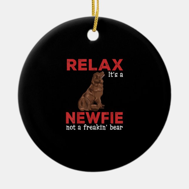 Relax its a newfie | Cute newfoundland dog Ceramic Ornament (Front)