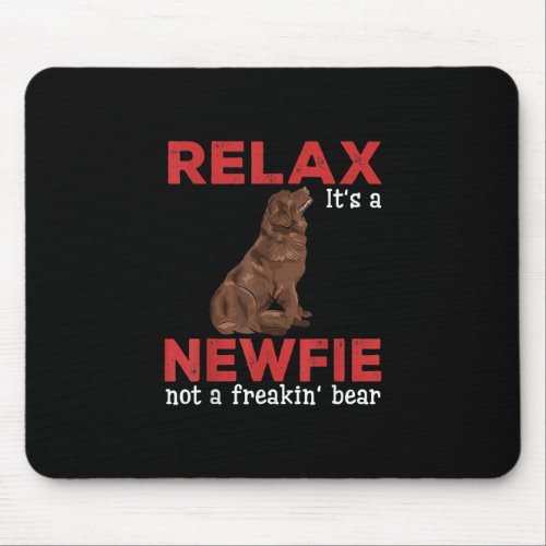 Relax its a newfie  Cute newfoundland dog Mouse Pad