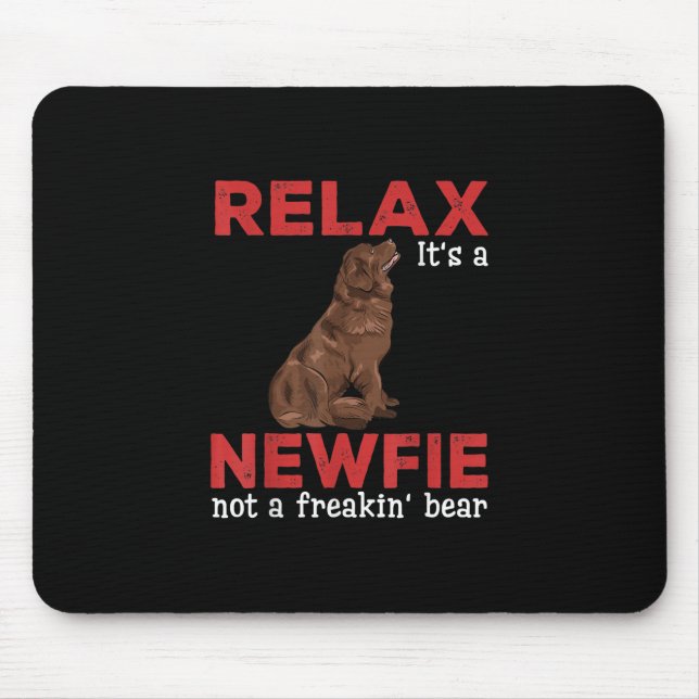Relax its a newfie | Cute newfoundland dog Mouse Pad (Front)